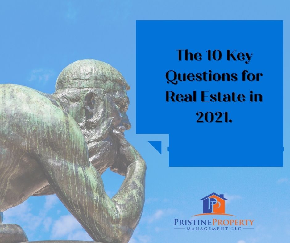 10 key Questions for Real Estate in 2021.